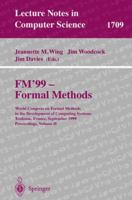 FM'99 - Formal Methods: World Congress on Formal Methods in the Development of Computing Systems, Toulouse, France, September 20-24, 1999 Proceedings, Volume II (Lecture Notes in Computer Science) 3540665889 Book Cover