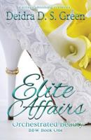 Elite Affairs I: Orchestrated Beauty 1530185351 Book Cover