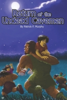 Return of the Undead Cavemen 1099207118 Book Cover