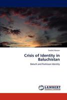 Crisis of Identity in Baluchistan: Baluch and Pashtoon Identity 3845434716 Book Cover