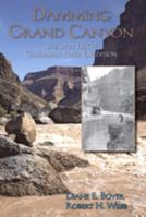 Damming Grand Canyon: The 1923 Colorado River Expedition of the U.S. Geological Survey 0874216605 Book Cover