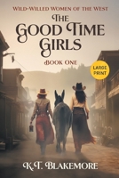 The Good Time Girls: Large Print Edition B0CM7NF39Q Book Cover