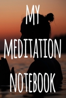 My Meditation Notebook: 119 pages to record your meditations - ideal way to reflect and ideal gift for anyone who enjoys meditation! 1692737295 Book Cover