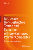Microwave Non-Destructive Testing and Evaluation of Fibre-Reinforced Polymer Composites: Principles and Applications 9819642604 Book Cover