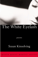 The White Eyelash: Poems 0802140297 Book Cover