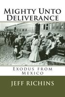 Mighty Unto Deliverance: Exodus from Mexico 149375324X Book Cover