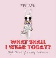 What shall I Wear Today?: Style Secrets of a Furry Fashionista 1444710516 Book Cover