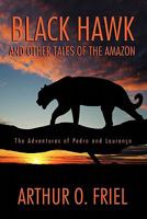 Black Hawk and Other Tales of the Amazon: The Adventures of Pedro and Lourenco 143440725X Book Cover