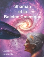 Shaman et la Baleine Cosmique B0BW23BY7G Book Cover