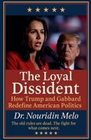 The Loyal Dissident: How Trump and Gabbard Redefine American Politics B0FJ8VZK4X Book Cover