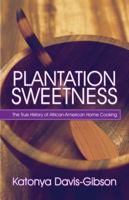 Plantation Sweetness: The True History of African-American Home Cooking 1606101501 Book Cover
