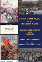 British Army Music in the Interwar Years: Culture, Performance and Influence 1913460053 Book Cover