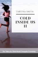 Cold Inside Us II: The tides of a third world triangular friendship 1304489523 Book Cover