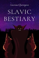 Slavic Bestiary: Detail about Monsters and Demons, Genesis, Uprisings, Functioning, Church Impact, Beliefs, Inspirations in Culture B089CWQVWR Book Cover