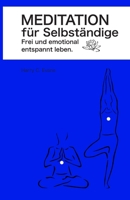 Meditation für Selbständige: Frei und emotional entspannt leben (German Edition) 169119171X Book Cover