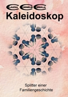 Kaleidoskop: Splitter einer Familiengeschichte (German Edition) 3819244913 Book Cover