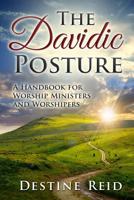 The Davidic Posture: A Handbook for Worship Ministers and Worshipers 1505972574 Book Cover