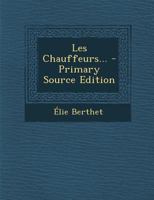 Les Chauffeurs... - Primary Source Edition 1294099167 Book Cover