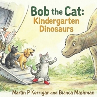 Bob the Cat: Kindergarten Dinosaurs B0GV18VYRM Book Cover