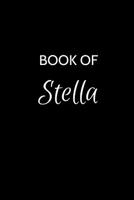 Book of Stella: A Gratitude Journal Notebook for Women or Girls with the name Stella - Beautiful Elegant Bold & Personalized - An Appreciation Gift - 120 Cream Lined Writing Pages - 6"x9" Diary or Not 107951435X Book Cover