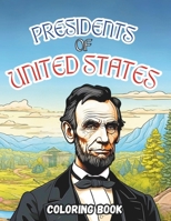 Presidents of United States: A coloring book of the 46 presidents of the United States.: Color the history, while you learn and have fun learning ... have shaped the history of the United States. B0CNDG44ZS Book Cover