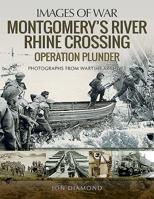 Montgomery's Rhine River Crossing: Operation Plunder 1526731738 Book Cover