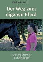 Der Weg zum eigenen Pferd: Tipps und Tricks für den Pferdekauf 3347073177 Book Cover