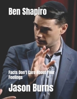 Ben Shapiro: Facts Don't Care About Your Feelings B0DS9JPYW9 Book Cover