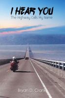 I Hear You: The Highway Calls My Name 1480936332 Book Cover