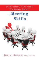 Everything You Need to Know About....Meeting Skills 148198487X Book Cover