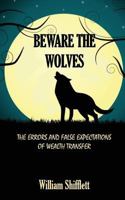 Beware the Wolves: The Errors and False Expectations of Wealth Transfer 1535576103 Book Cover