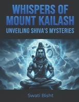 Whispers of Mount Kailash: Unveiling Shiva's Mysteries B0D8T83J9R Book Cover