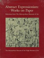 Abstract Expressionism: Works on Paper : Selections from the Metropolitan Museum of Art 0810964244 Book Cover