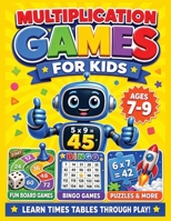 Multiplication Games for Kids: A Fun Workbook with Times Tables Practice, Answer Hunts, Bingo, Dice Activities, Puzzles, Board Challenges, and Color-by-Number Pages 8368391628 Book Cover