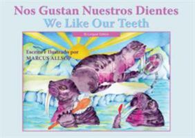 Nos Gustan Nuestros Dientes / We Like Our Teeth 1935826093 Book Cover