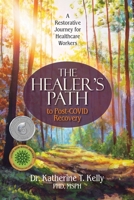 The Healer’s Path to Post-COVID Recovery: A Restorative Journey for Healthcare Workers 1732048967 Book Cover
