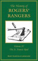 The History of Roger's Rangers, Vol. 4: The St. Francis Raid 0788447505 Book Cover
