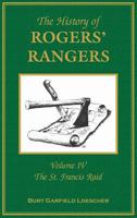 The History of Roger's Rangers, Vol. 4: The St. Francis Raid 0788420771 Book Cover