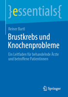 Brustkrebs und Knochenprobleme: Ein Leitfaden für behandelnde Ärzte und betroffene Patientinnen (essentials) 3662654644 Book Cover