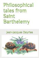 Philosophical tales from Saint Barthelemy 1721515909 Book Cover