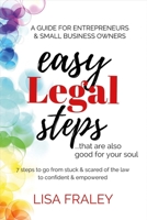 Easy Legal Steps...that Are Also Good for Your Soul: 7 Steps to Go from Stuck  Scared of the Law to Confident  Empowered 1483595714 Book Cover