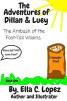 The Adventures of Dillan & Luey: The Ambush of the Foot-Tall Villains 1987491696 Book Cover