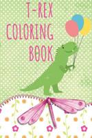 T-Rex Coloring Book: Dinosaurs coloring book for kids 1070101524 Book Cover