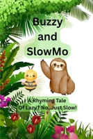 Buzzy and SlowMo: A Rhyming Tale of Lazy? No! - Just Slow! B0FHVLK68Z Book Cover