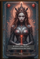 El Gran Libro de las Combinaciones del Tarot: Arcanos mayores con menores (Tarot para Expertos - Método para entender combinaciones y desarrollar la intuición.) (Spanish Edition) 152050697X Book Cover