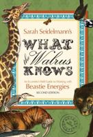 What the Walrus Knows: An Eccentric's Field Guide to Working with Beastie Energies 0615556973 Book Cover