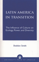 Latin America in Transition: The Influence of Culture on Ecology, Power, and Diversity 0761824618 Book Cover