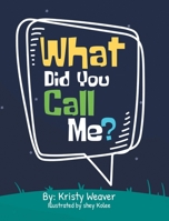 What Did You Call Me? B0CKDK6X7N Book Cover