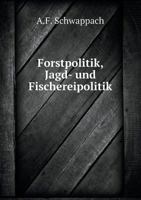 Forstpolitik, Jagd- und Fischereipolitik 1178694453 Book Cover