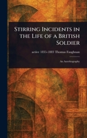 Stirring Incidents in the Life of a British Soldier 1023255081 Book Cover